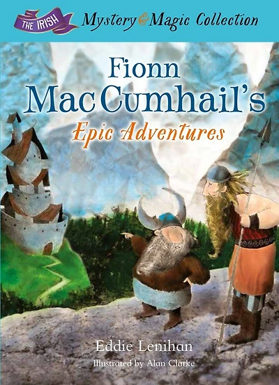 Fionn Mac Cumhail's Epic Adventures: : The Irish Mystery And Magic Collection - Book 2