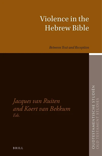 Violence in the Hebrew Bible: Between Text and Reception