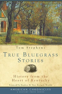 True Bluegrass Stories:: History from the Heart of Kentucky