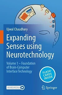Expanding Senses using Neurotechnology: Volume 1 - Foundation of Brain-Computer Interface Technology