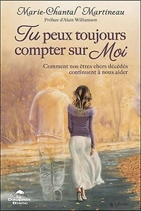 Tu peux toujours compter sur moi: comment nos êtres chers décédés continuent à nous aider