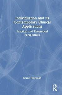 Individuation and its Contemporary Clinical Applications: Practical Theoretical Perspectives
