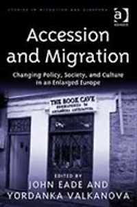 Accession and Migration: Changing Policy, Society, Culture an Enlarged Europe