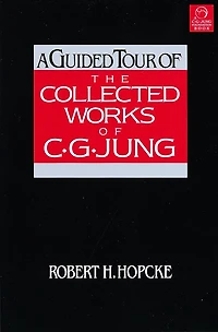 A Guided Tour of the Collected Works C. G. Jung
