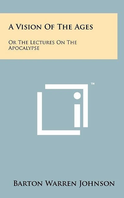 A Vision of the Ages: Or the Lectures on the Apocalypse