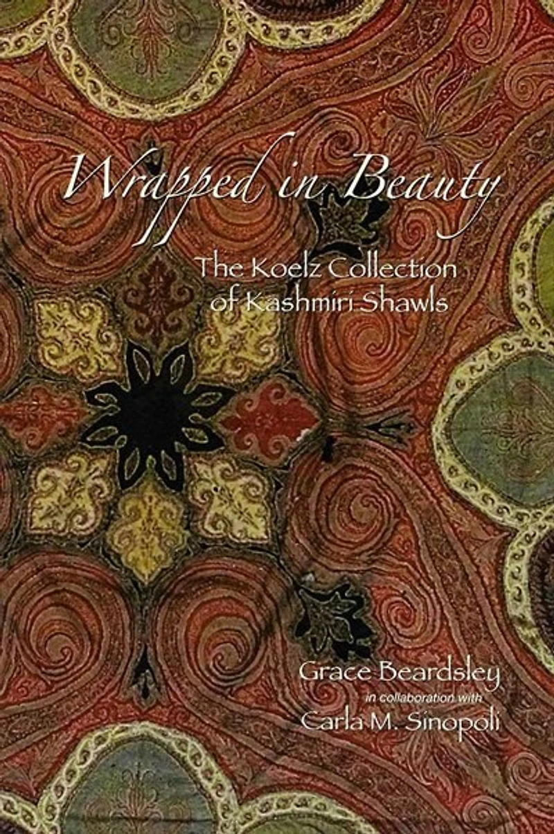 Wrapped In Beauty: The Koelz Collection Of Kashmiri Shawls