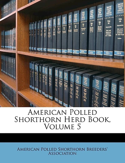 American Polled Shorthorn Herd Book, Volume 5