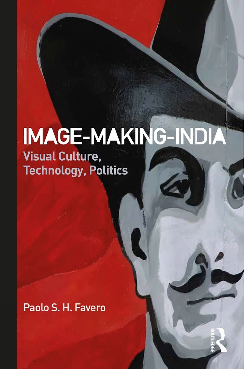 Image-Making-India: Visual Culture, Technology, Politics