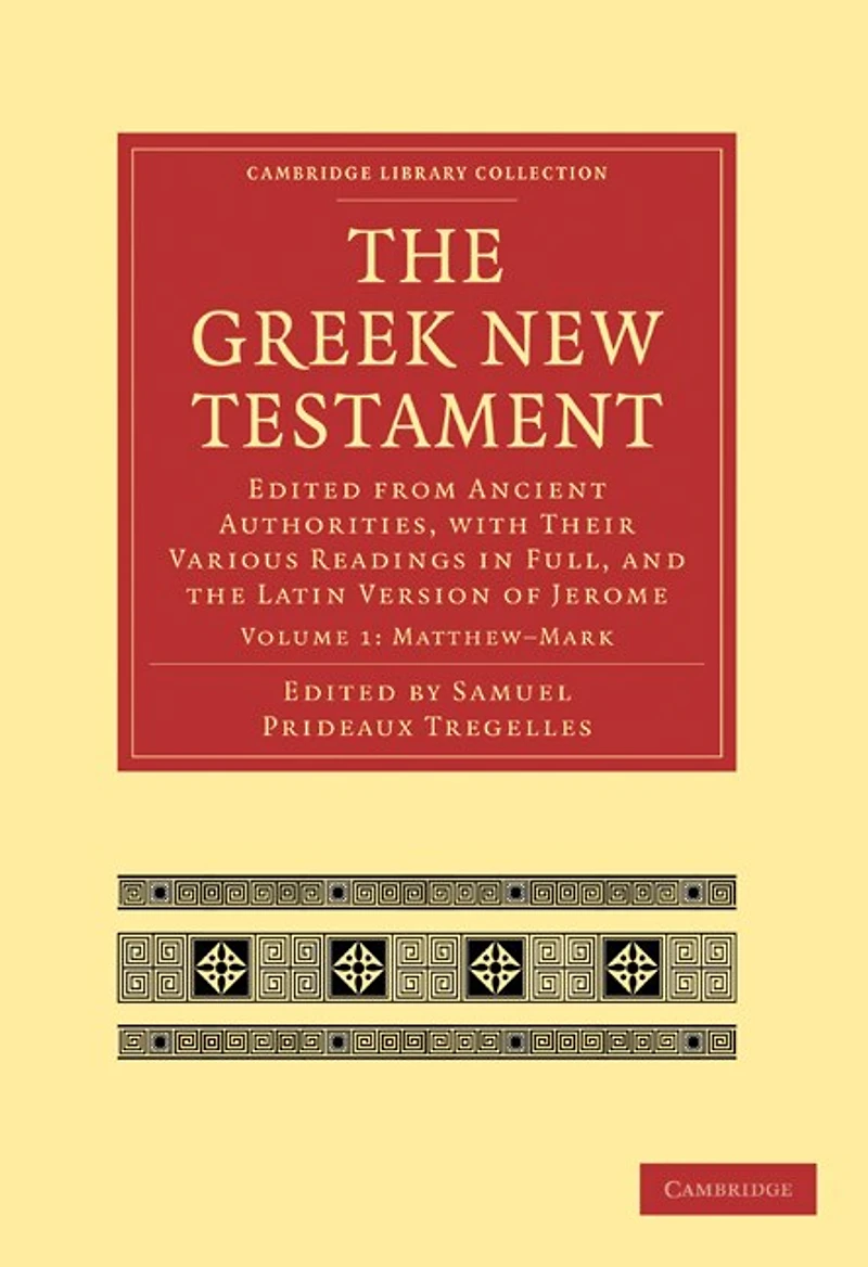the Greek New Testament: Edited from Ancient Authorities, with their Various Readings Full, and Latin Version of Jerome