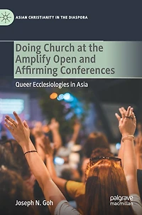 Doing Church at the Amplify Open and Affirming Conferences: Queer Ecclesiologies Asia