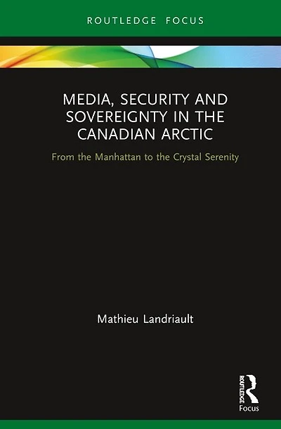 Media, Security And Sovereignty The Canadian Arctic: From Manhattan To Crystal Serenity