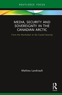 Media, Security And Sovereignty The Canadian Arctic: From Manhattan To Crystal Serenity