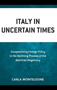 Italy Uncertain Times: Europeanizing Foreign Policy the Declining Process of American Hegemony