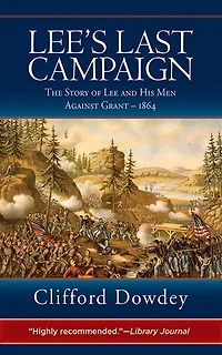 Lee's Last Campaign: The Story of Lee and His Men Against Grant-1864
