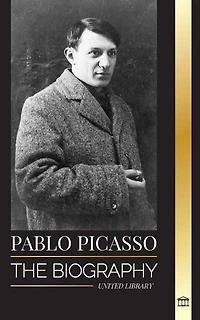 Pablo Picasso: The Biography and Portrait of a Spanish painter and sculptor that created over 20000 works of art
