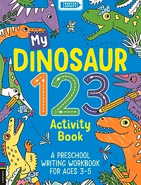 My Dinosaur 123 Activity Book: A Preschool Writing Workbook for Ages 3–5