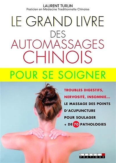 Le grand livre des automassages chinois: + de 70 fiches pratiques