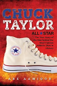 Chuck Taylor, All Star: The True Story Of Man Behind Most Famous Athletic Shoe History