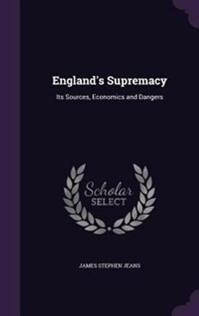 England's Supremacy: Its Sources