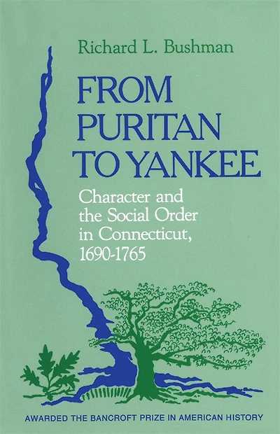 From Puritan to Yankee: Character and the Social Order in Connecticut, 1690-1765