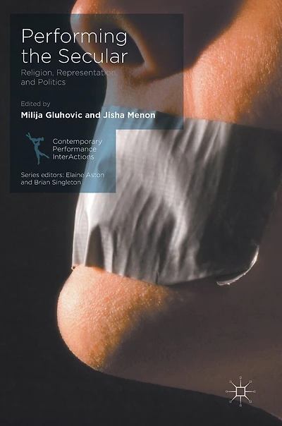 Performing the Secular: Religion, Representation, and Politics