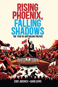 Rising Phoenix, Falling Shadows: The year in Australian politics