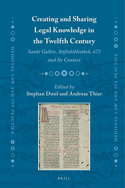Creating and Sharing Legal Knowledge in the Twelfth Century: Sankt Gallen, Stiftsbibliothek, 673 and Its Context