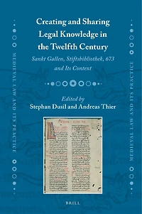 Creating and Sharing Legal Knowledge in the Twelfth Century: Sankt Gallen, Stiftsbibliothek, 673 and Its Context