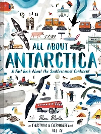 All About Antarctica: A Fact Book the Southernmost Continent