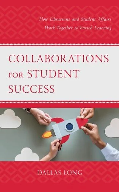 Collaborations for Student Success: How Librarians and Affairs Work Together to Enrich Learning
