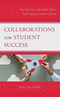 Collaborations for Student Success: How Librarians and Affairs Work Together to Enrich Learning