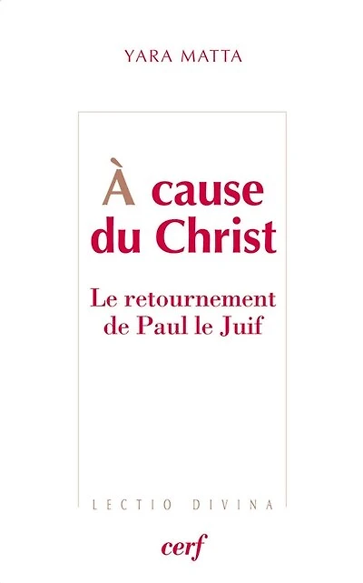 A cause du Christ: le retournement de Paul le Juif