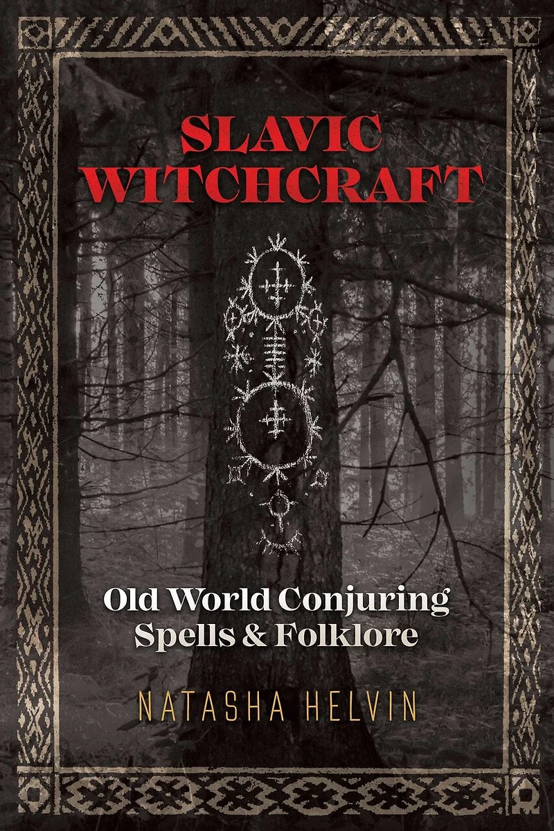 Slavic Witchcraft: Old World Conjuring Spells And Folklore