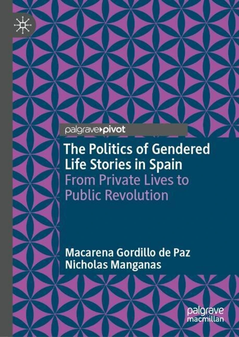 The Politics of Gendered Life Stories Spain: From Private Lives to Public Revolution