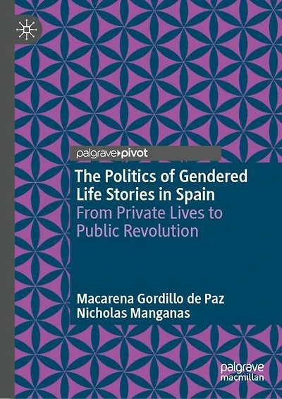 The Politics of Gendered Life Stories Spain: From Private Lives to Public Revolution