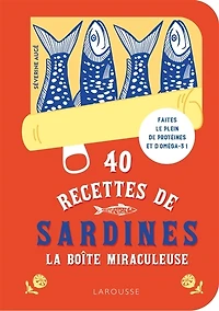 40 recettes de sardines: la boîte miraculeuse