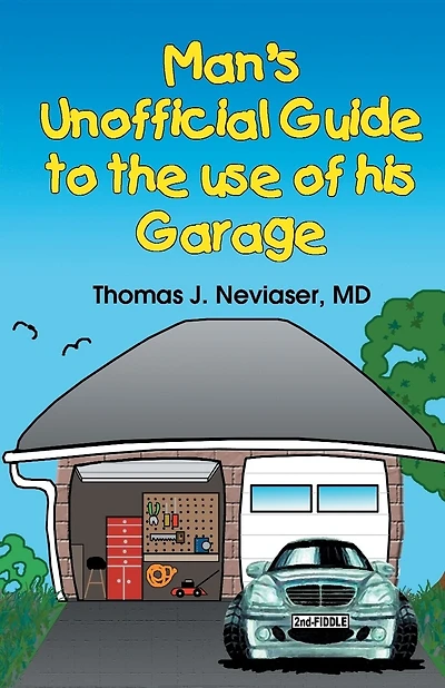 Man's Unofficial Guide To The Use Of His Garage