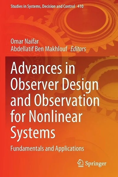 Advances in Observer Design and Observation for Nonlinear Systems: Fundamentals and Applications