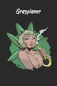 Grasplaner - Sugar Babes Bong: perfektes Geschenk für Weed Liebhaber, Kiffer, Raucher mit nützlichem Zusatzinhalt - 120 Seiten - Ausfüllbuch - 6 x 9 Zoll (15,24 x 22,86 cm)