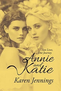 Annie And Katie: Two Lives, One Journey