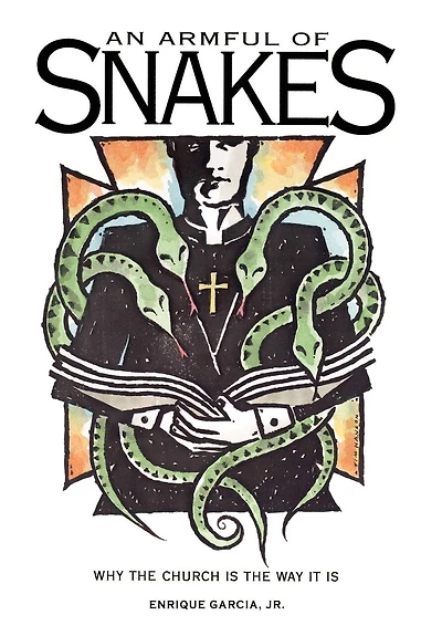 An Armful of Snakes: Why the Church Is Way it