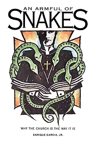 An Armful of Snakes: Why the Church Is Way it
