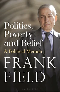 Politics, Poverty and Belief: A Political Memoir