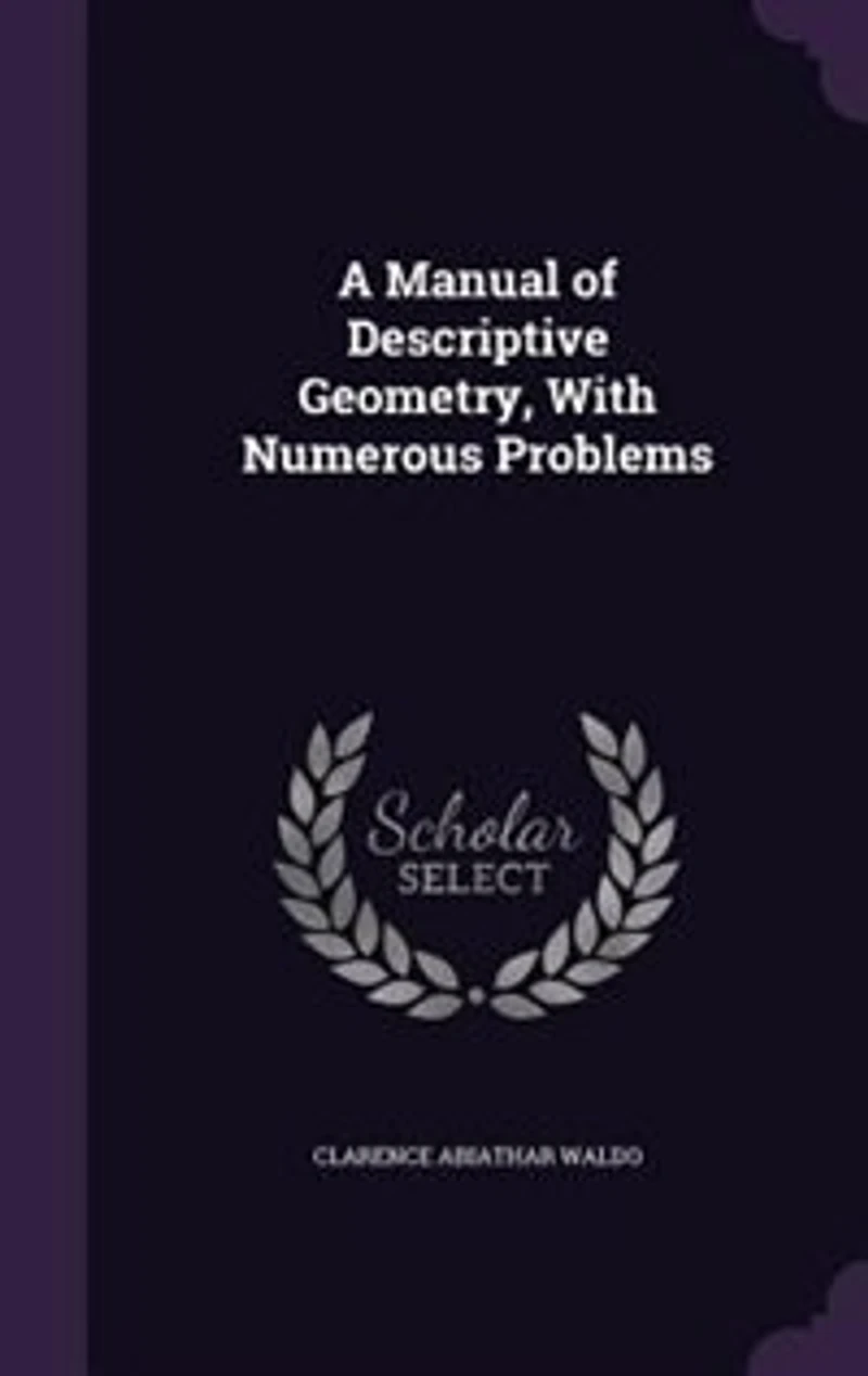 A Manual of Descriptive Geometry, With Numerous Problems
