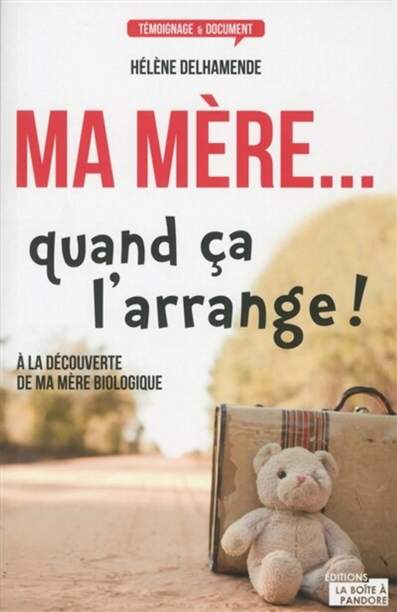 ma mère... quand ça l'arrange !: à la découverte de mère biologique