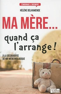 ma mère... quand ça l'arrange !: à la découverte de mère biologique