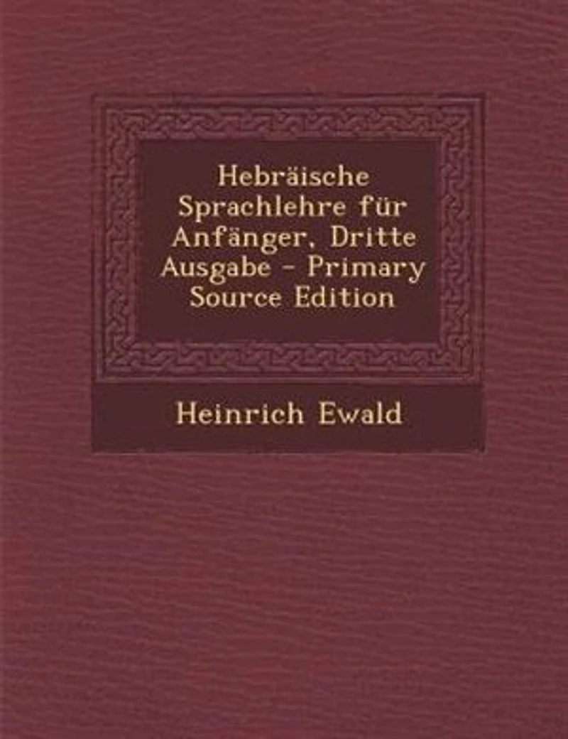 HebrSische Sprachlehre fnr AnfSnger, Dritte Ausgabe - Primary Source Edition