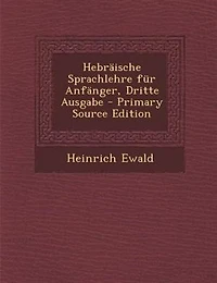 HebrSische Sprachlehre fnr AnfSnger, Dritte Ausgabe - Primary Source Edition