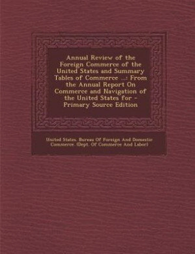 Annual Review of the Foreign Commerce United States and Summary Tables ...: From Report On Navigation For