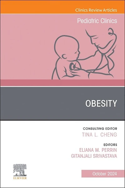 Pediatric Obesity: Causes, Prevention, and Treatment, An Issue of Pediatric Clinics of North America